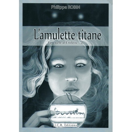 Le cycle d’Enileis tome 2 : L’Amulette Titane